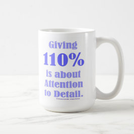 Caneca De Café Giving 110% is about Attention to Detail