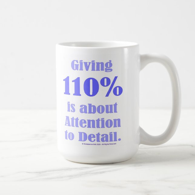 Caneca De Café Giving 110% is about Attention to Detail (Direita)