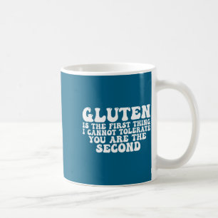 Caneca De Café Glúten É A Primeira Coisa Que Eu Não Posso Tolerar