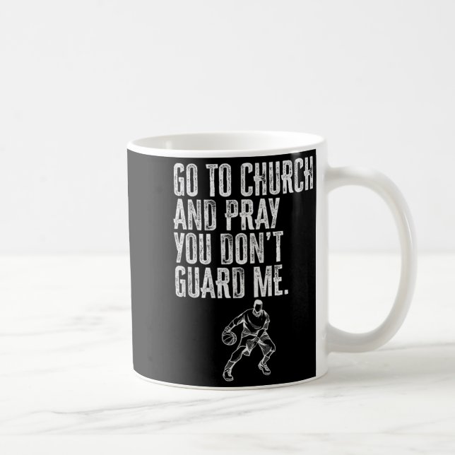 Caneca De Café Go To Church And Pray You Don't Guard Me _ Basketb (Direita)