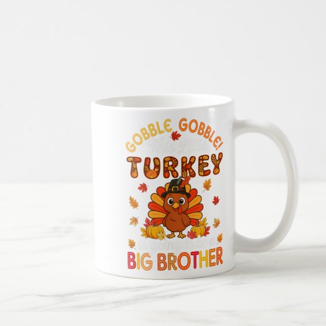 Caneca De Café Gobble Little Turkey Vai Ser Um Grande Irmão. (Direita)