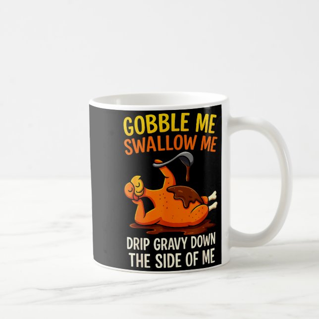Caneca De Café Gobble Me Swallow Me Funny Turkey Feast Day Thanks (Direita)