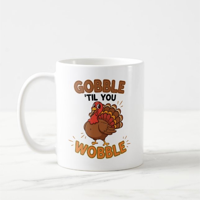 Caneca De Café Gobble 'Til You Wobble – Funny Thanksgiving Turkey (Esquerda)