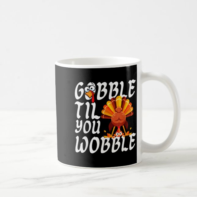Caneca De Café Gobble Til You Wobble Thanksgiving Christmas Men W (Direita)