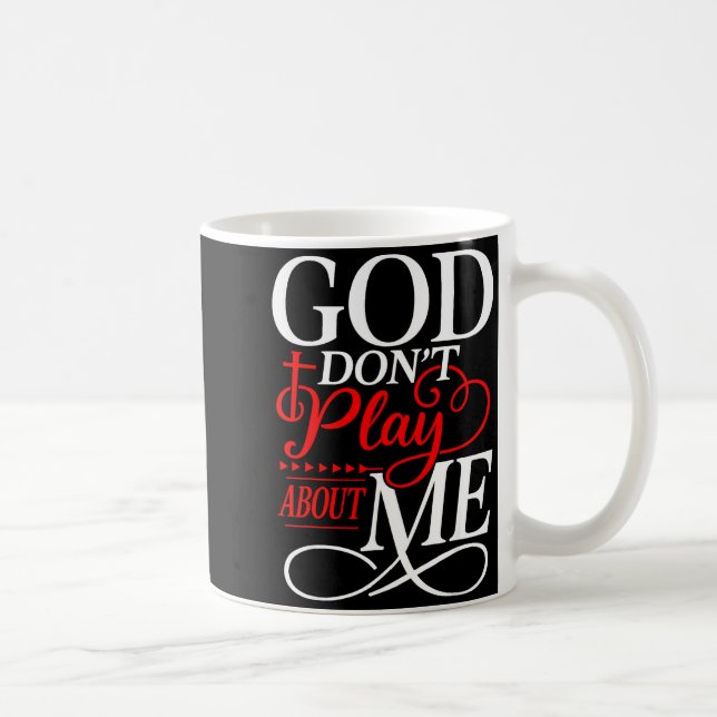 Caneca De Café God Dont Play About Me Insrational Faith  (Direita)
