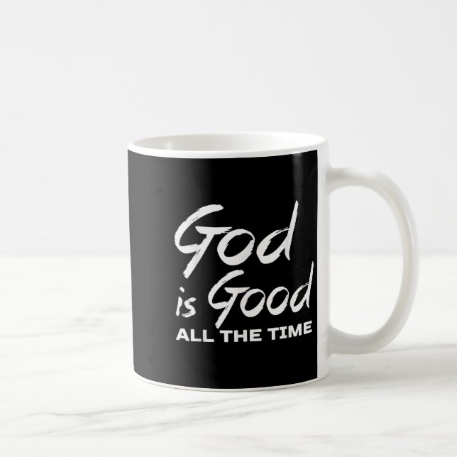 Caneca De Café God Is Good All The Time Christian Worship Preache (Direita)