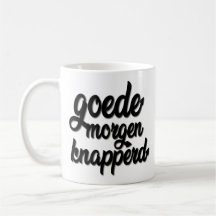 Goede Morgen Knapperd "Goodmorning considerável "