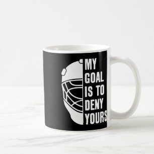 Caneca De Café Goleiro Meu Objetivo É Negar O Seu Hóquei No Gelo 