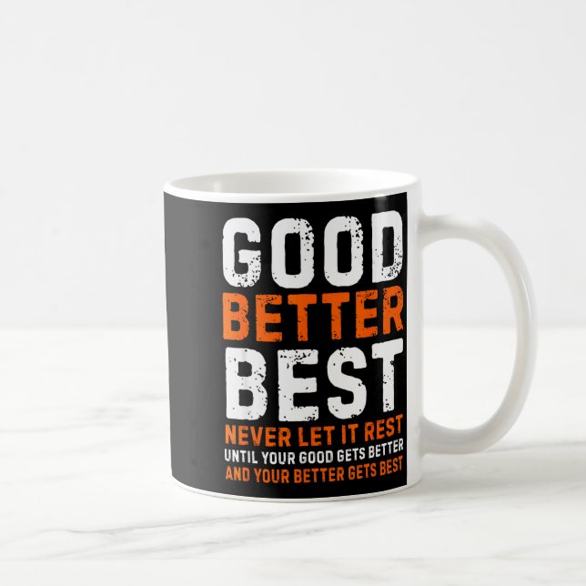 Caneca De Café Good Better Never Let It Rest Motivational Quote  (Direita)
