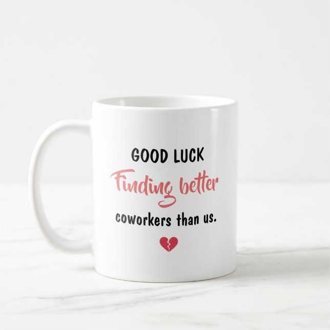 Caneca De Café Good Luck Finding Better Coworkers (Esquerda)