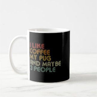 Caneca De Café Gosto de Pug de Café e Talvez 3 Pessoas Amante de