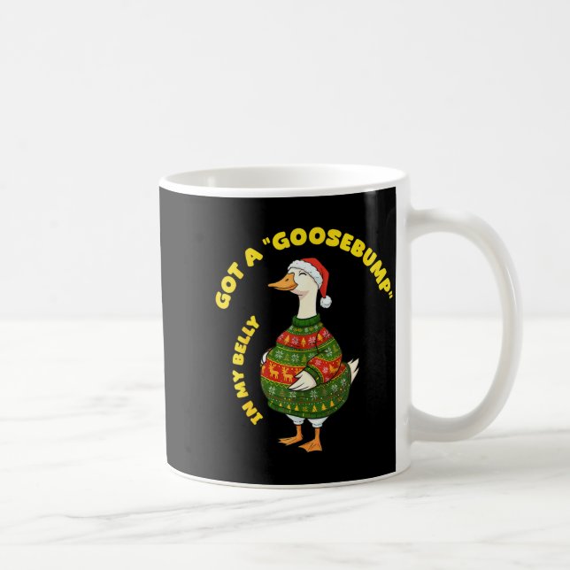 Caneca De Café Got A, Goosebump In My Belly, Goose, Xmas  (Direita)