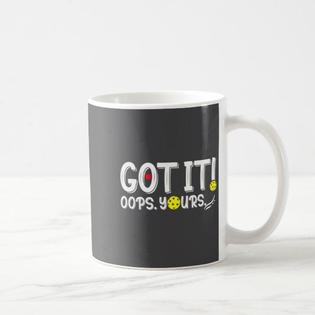 Caneca De Café Got It Oops Yours For Women Men Funny Ckleball L  (Direita)