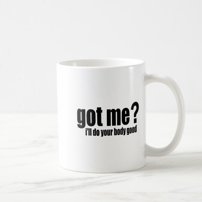 Caneca De Café Got Me_ I'll Do Your Body Good  (Direita)