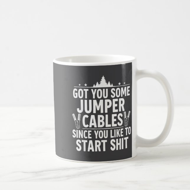 Caneca De Café Got You Some Jumper Cables Since You Like To Start (Direita)