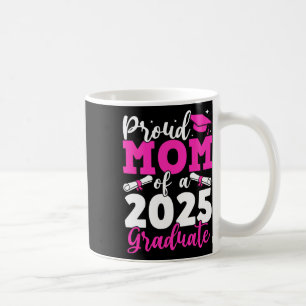 Caneca De Café Graduação 2025 Orgulhosa Mãe De Uma Mãe De Formand