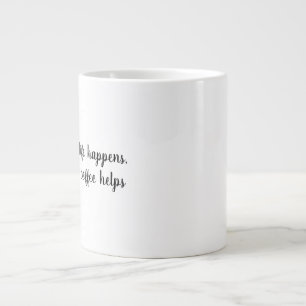 Caneca De Café Grande A vida acontece, café ajuda Mug