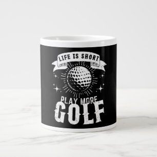 Caneca De Café Grande A vida é curta. Jogue mais golfe