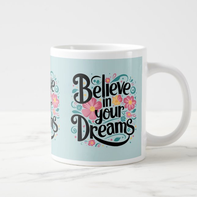Caneca De Café Grande Acredite em seus sonhos Arte Impressionante Floral (Direita)