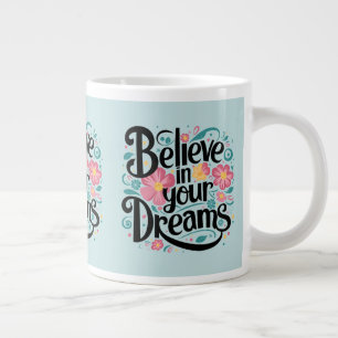 Caneca De Café Grande Acredite nos Seus Sonhos Arte Floral Caprichosa