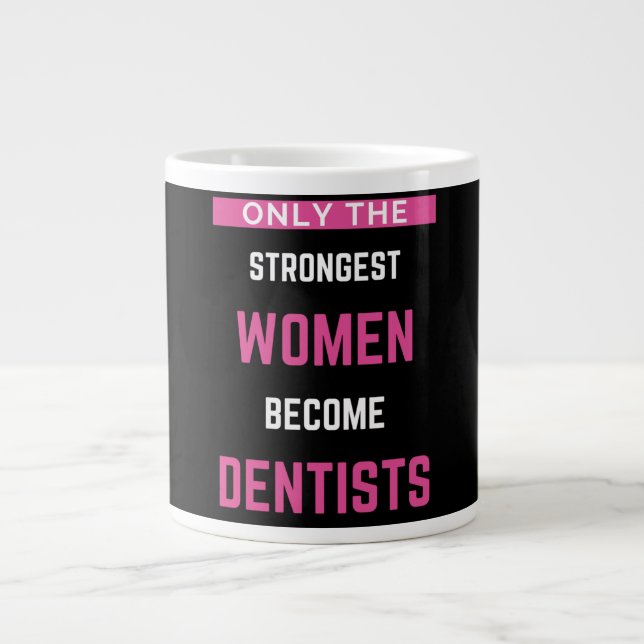 Caneca De Café Grande Apenas As Mulheres Mais Fortes Se Tornam Dentistas (Frente)