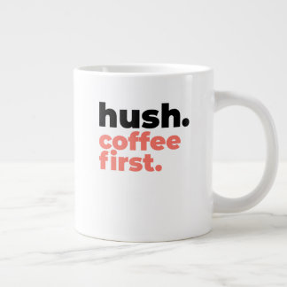 Caneca De Café Grande Classic Mug - Hush. Coffee First.