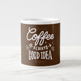 Caneca De Café Grande Coffee Is Always A Good Idea,