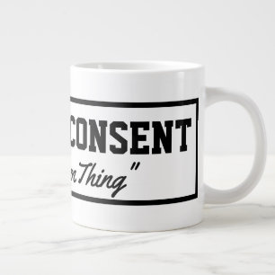 Caneca De Café Grande Consentimento informado é uma coisa de liberdade