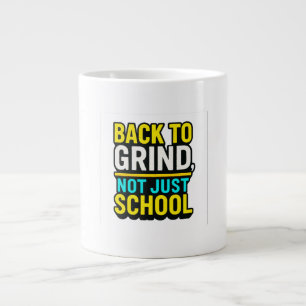 Caneca De Café Grande De volta à Grind, não apenas à Escola. Motivação