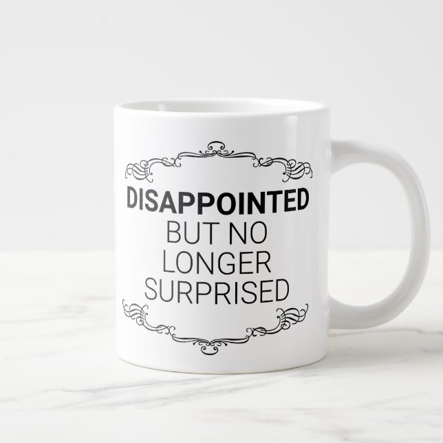 Caneca De Café Grande Desapontado, Mas Não Surpreendido (Direita)