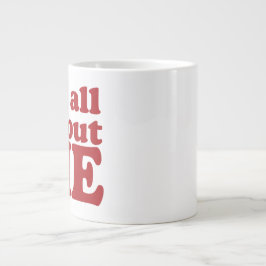 Caneca De Café Grande É tudo sobre mim, Jumbo Mug