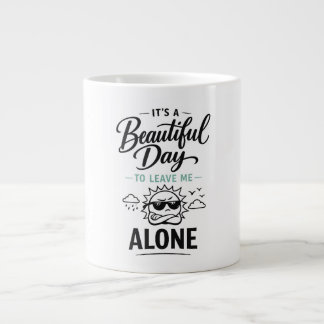 Caneca De Café Grande É um Dia Lindo para Me Deixar em Paz