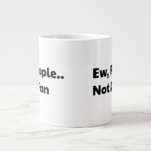 Caneca De Café Grande Eca pessoas não são fãs