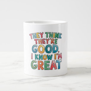 Caneca De Café Grande Eles acham que são bons, eu sei que sou ótimo