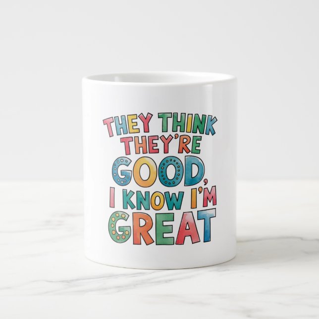 Caneca De Café Grande Eles acham que são bons, eu sei que sou ótimo (Frente)
