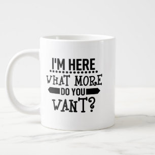 Caneca De Café Grande engraçado, estou aqui o que mais você quer