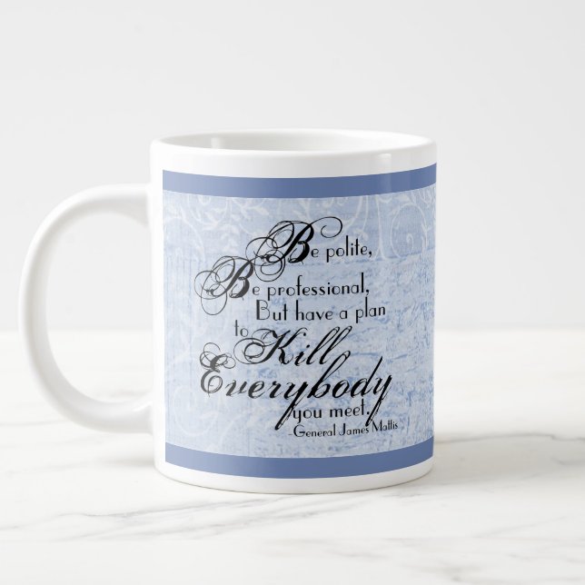 Caneca De Café Grande Gen. James Mattis "Seja educado..." com Acentos Fl (Esquerda)