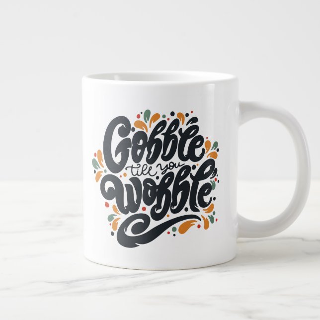 Caneca De Café Grande Gobble Till You Wobble (Direita)