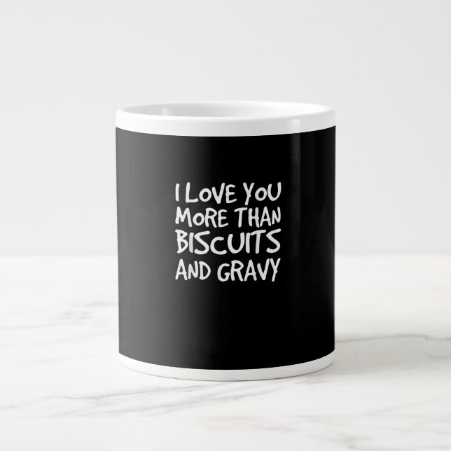 Caneca De Café Grande I Love You More Than Biscuits Gravy Funny Gift  (Frente)