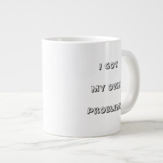 Caneca De Café Grande Ich hab meine eigenen Probleme – Sag’s der Welt mi
