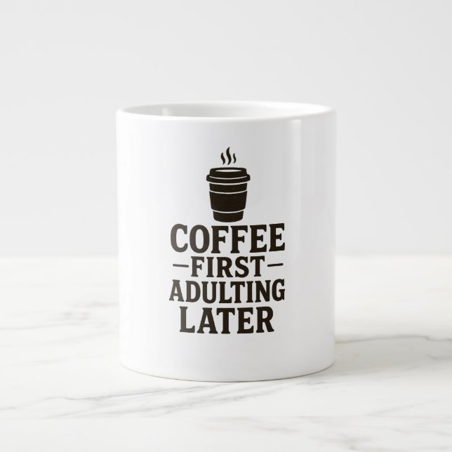 Caneca De Café Grande Idea Coffee First, Adulting Later (Frente)