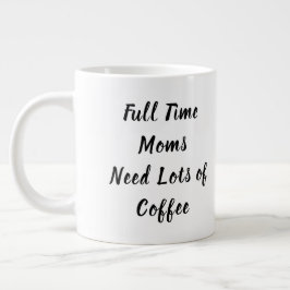 Caneca De Café Grande Mães de tempo de cheio precisam de muito Dia de as
