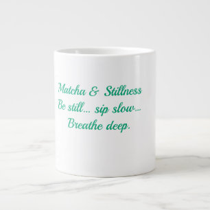 Caneca De Café Grande Matcha & Serenidade – Fique Parado, Beba Devagar,