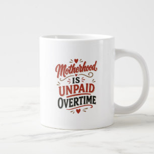 Caneca De Café Grande Maternidade é Horas Extras Não Pagas Dia das Mães