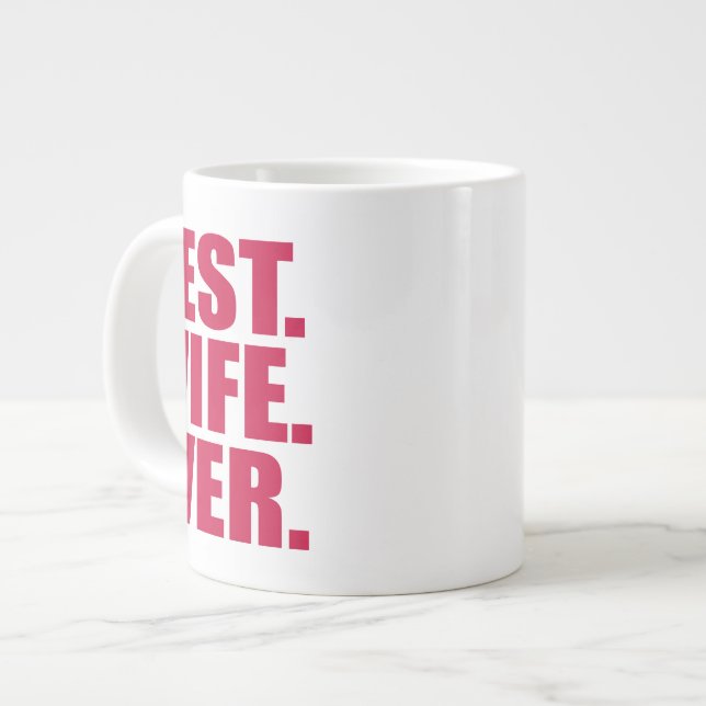 Caneca De Café Grande Melhor. Esposa. Nunca. (rosa) (Frente Esquerda)