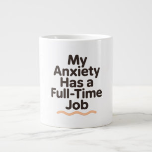 Caneca De Café Grande Minha Ansiedade Tem um Emprego em Tempo Integral P