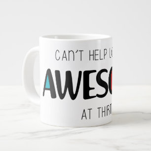 Caneca De Café Grande Não consigo deixar de parecer incrível aos 30 anos