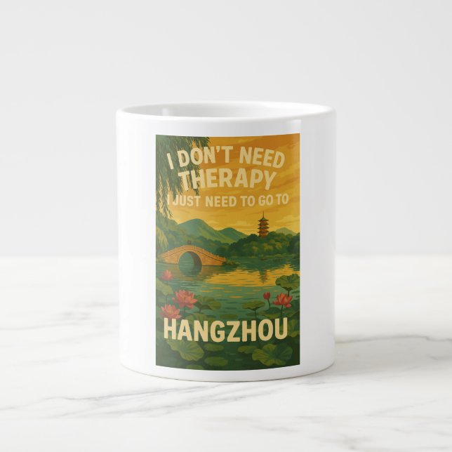Caneca De Café Grande Não preciso de terapia, só preciso de Hangzhou (Frente)