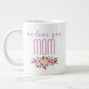 Caneca De Café Grande Nós Te Amamos Mamãe Flora Rosa