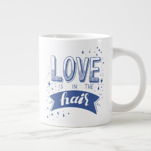 Caneca De Café Grande O Amor Está No Cabelo